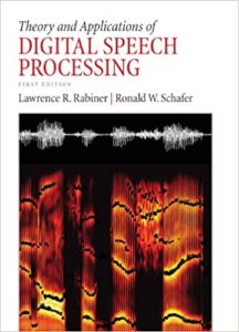 Theory and Applications of Digital Speech Processing by Lawrence Rabiner and‎ Ronald Schafer