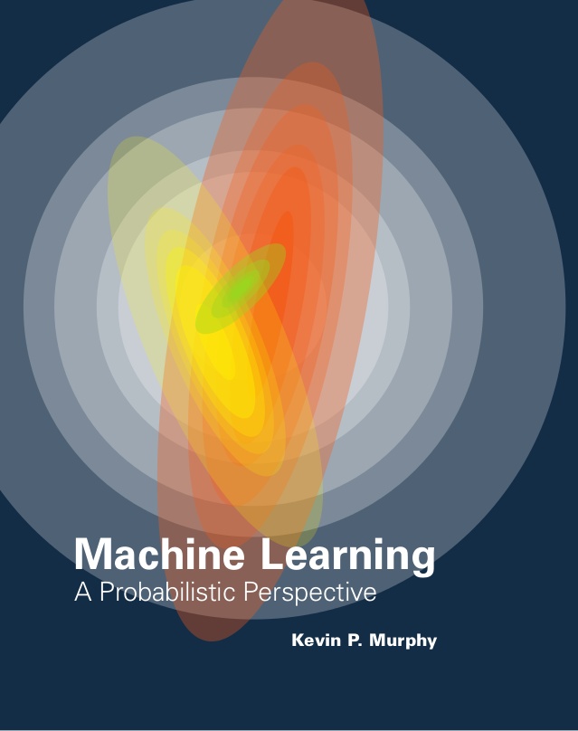 Machine Learning and Probabilistic Perspective by Kevin Murphy